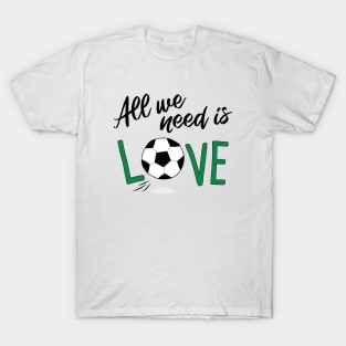 All you need is love FOOTBALL T-Shirt